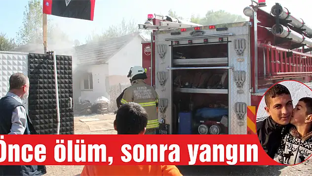 Önce ölüm, sonra yangın