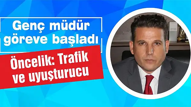 Öncelik: Trafik ve uyuşturucu 