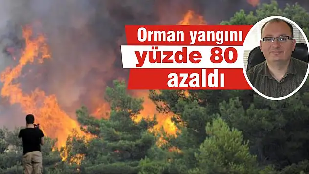 Orman yangını yüzde 80 azaldı