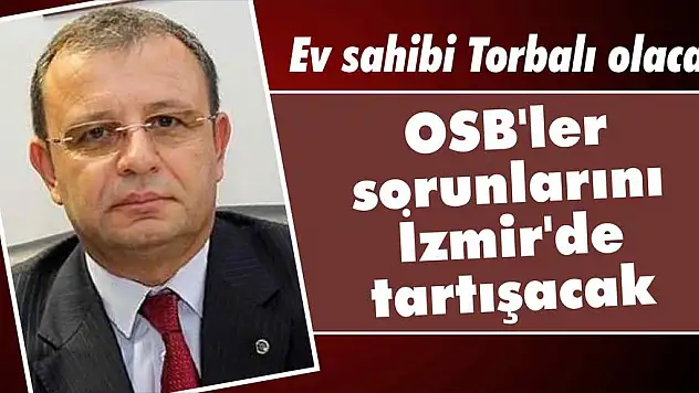 OSB’ler sorunlarını İzmir’de tartışacak