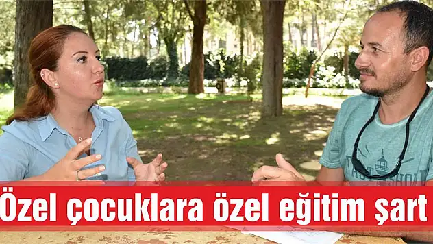 Özel çocuklara özel eğitim şart