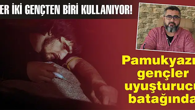 Pamukyazılı gençler uyuşturucu batağında