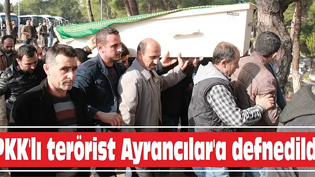 PKK'lı terörist Ayrancılar'a defnedildi