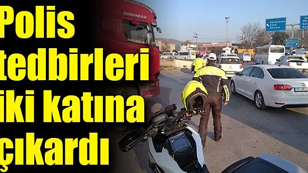 Polis tedbirleri iki katına çıkardı