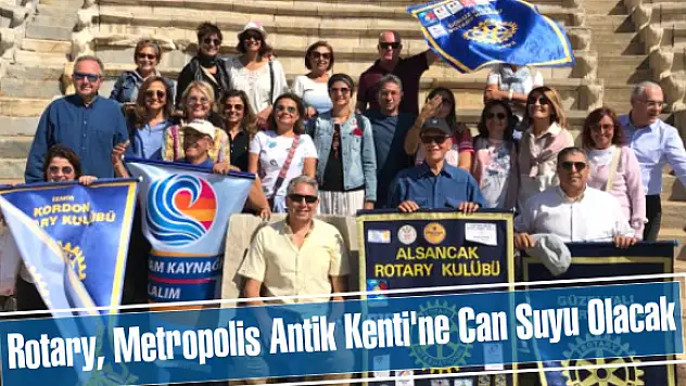 Rotary, Metropolis Antik Kenti’ne Can Suyu Olacak