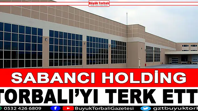 Sabancı, Torbalı'yı terk etti