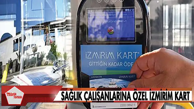 Sağlık çalışanlarına özel İzmirim Kart dönemi için düğmeye basıldı