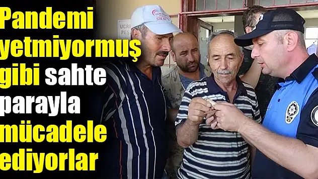 Sahte parayla mücadele ediyorlar