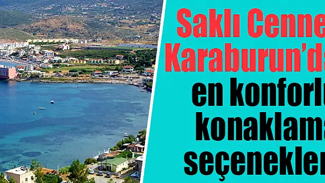 Saklı Cennet Karaburun'da En Konforlu Konaklama Seçenekleri