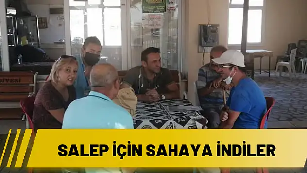 Salep için sahaya indiler