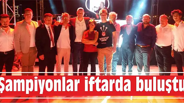 Şampiyonlar iftarda buluştu