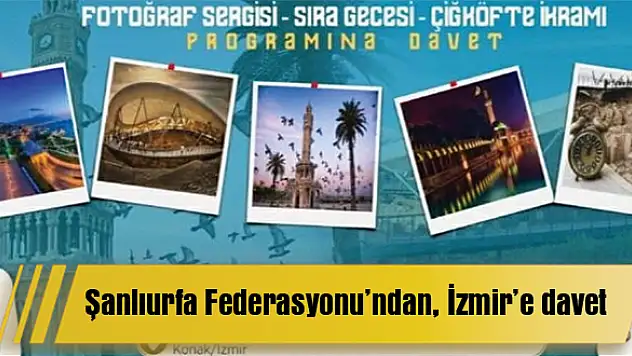 Şanlıurfa Federasyonu'ndan İzmir'e davet