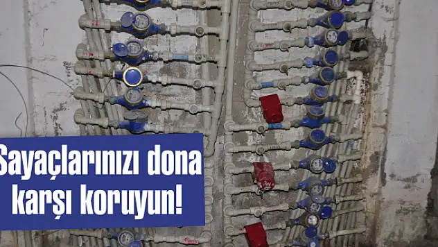 Sayaçlarınızı dona karşı koruyun!