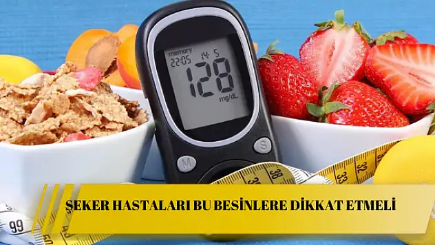 Şeker Hastaları bu besinleri yememeli