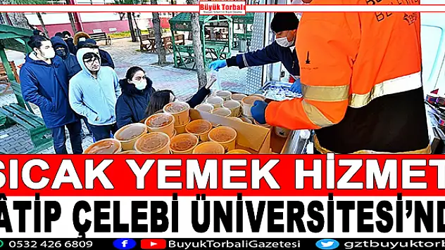 Sıcak yemek hizmeti Kâtip Çelebi Üniversitesi'nde de başladı