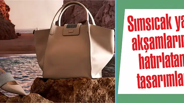 Sımsıcak yaz akşamlarını hatırlatan tasarımlar