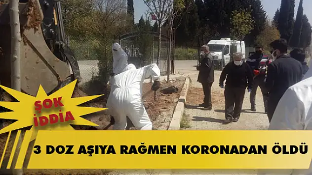 ŞOK İDDİA: 3 DOZ AŞIYA RAĞMEN KORONADAN ÖLDÜ!