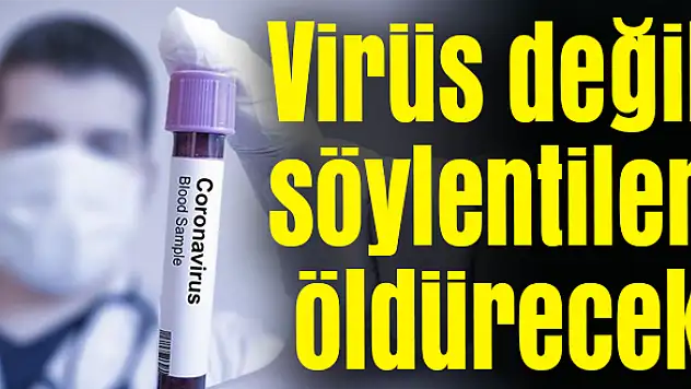 Söylentilere kulak asmayın