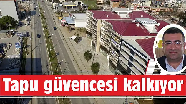 Tapu güvencesi kalkıyor