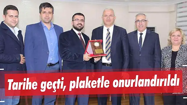 Tarihe geçti, plaketle onurlandırıldı
