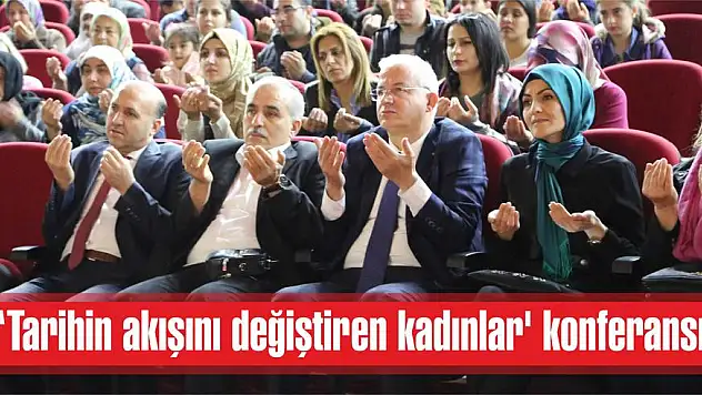 ‘Tarihin akışını değiştiren kadınlar’ konferansı