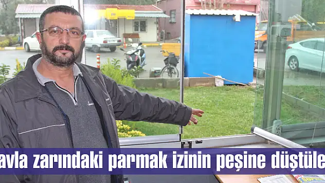 Tavla zarındaki parmak izinin peşine düştüler