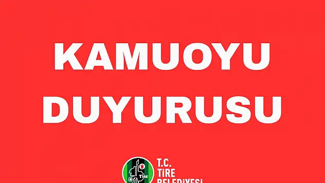 Tire Belediyesi Kamuoyu Duyurusu