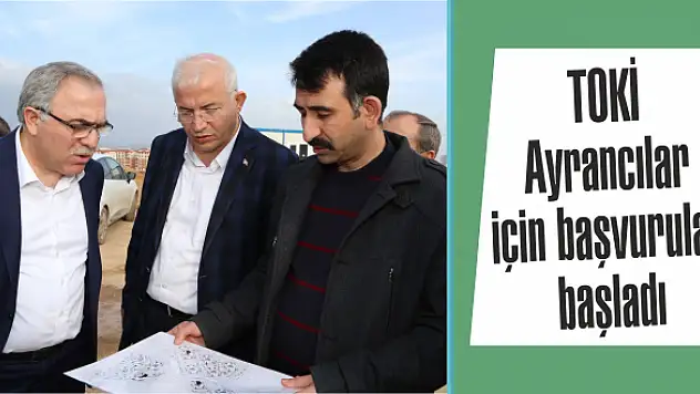 TOKİ Ayrancılar için başvurular başladı