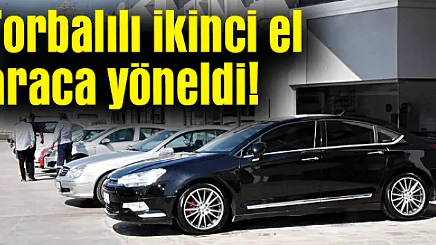 Toplu taşıma kullanmak istemeyen Torbalılı ikinci el araca yöneldi!
