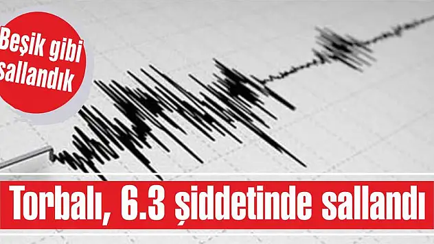 Torbalı, 6.3 şiddetinde sallandı