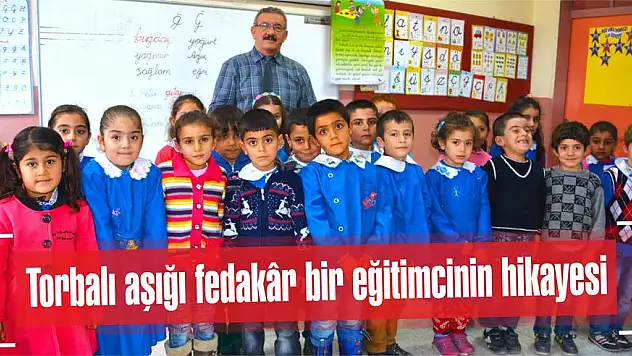 Torbalı aşığı fedakâr bir eğitimcinin hikayesi