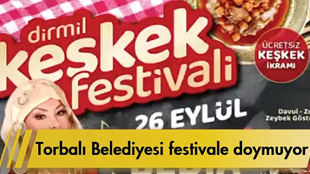 Torbalı Belediyesi festivale doymuyor