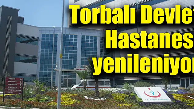 Torbalı Devlet Hastanesi yenileniyor