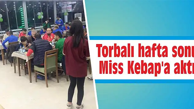 Torbalı hafta sonu Miss Kebap’a aktı