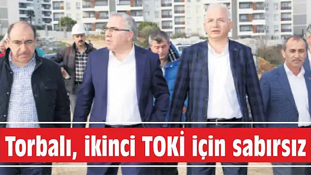 Torbalı, ikinci TOKİ için sabırsız