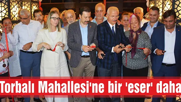 Torbalı Mahallesi'ne bir 'eser' daha