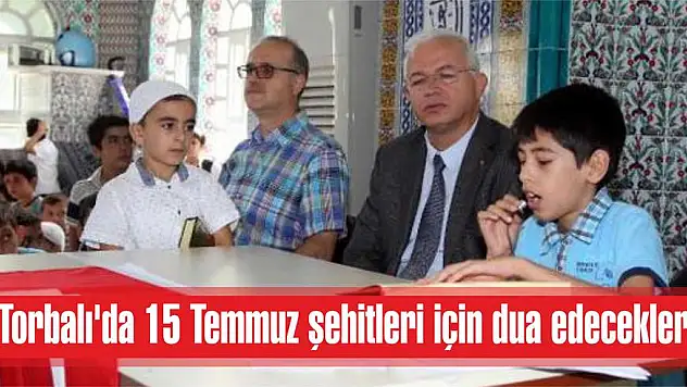 Torbalı’da 15 Temmuz şehitleri için dua edecekler