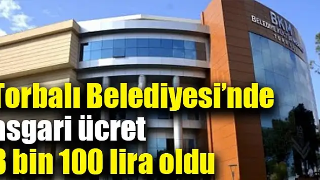 Torbalı'da asgari ücret 3 bin 100 lira oldu