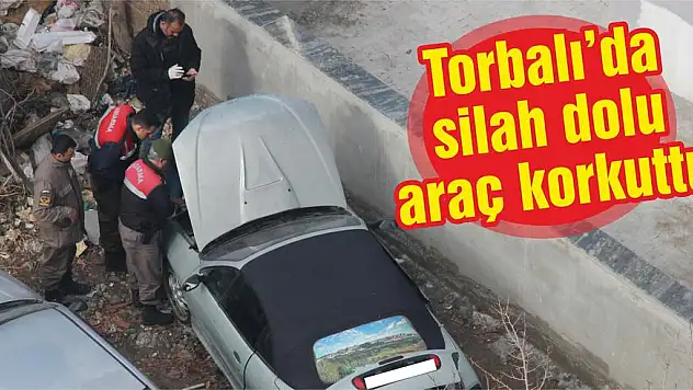 Torbalı’da silah dolu araç korkuttu