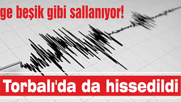 Torbalı’da da hissedildi