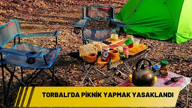 TORBALI'DA PİKNİK YAPMAK YASAKLANDI