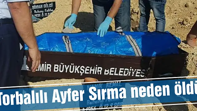 Torbalılı Ayfer Sırma neden öldü