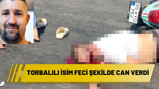 TORBALILI İSİM FECİ ŞEKİLDE CAN VERDİ