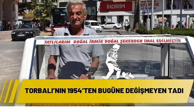 Torbalı'nın 1954'ten bugüne değişmeyen tadı