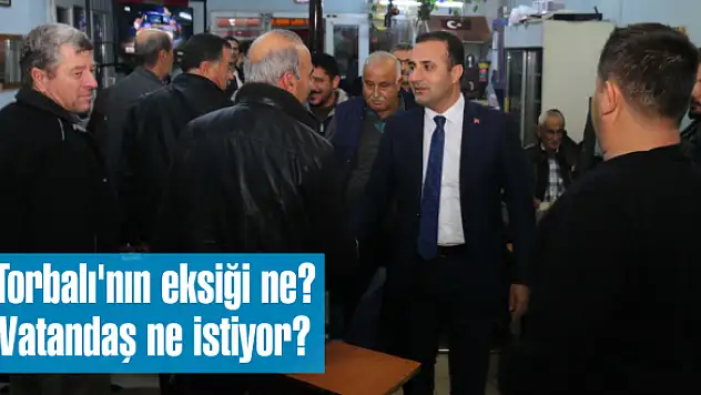 Torbalı'nın eksiği ne? Vatandaş ne istiyor?