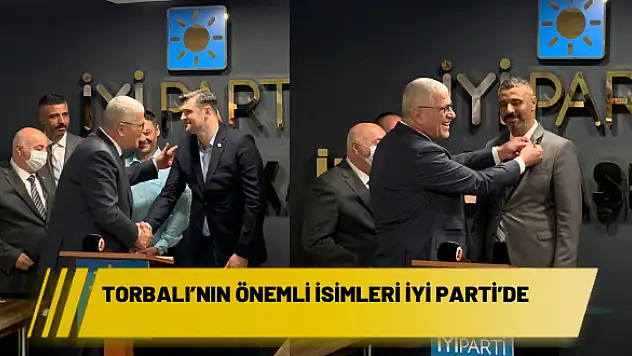 Torbalı'nın önemli isimleri İYİ Parti'de