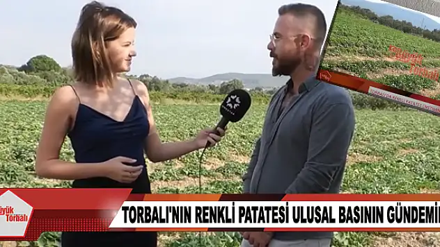 Torbalı’nın renkli patatesi ulusal basında
