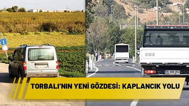 Torbalı'nın yeni gözdesi: Kaplancık yolu