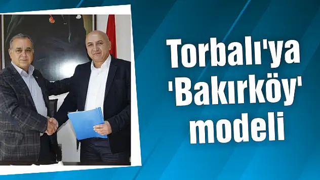 Torbalı'ya 'Bakırköy' modeli
