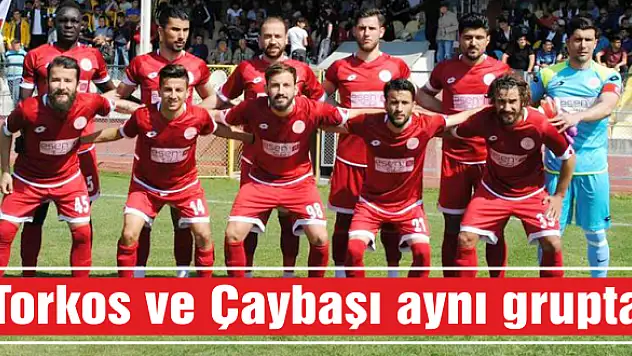 Torkos ve Çaybaşı aynı grupta